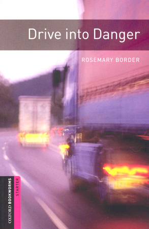 Oxford Bookworms Library Starters Drive into Danger
