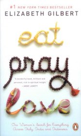 Eat, Pray, Love: One Woman's Search for Everything Across Italy, India and Indonesia (Paperback)