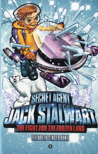 Secret Agent Jack Stalwart #12 The Fight for the Frozen Land: The Arctic