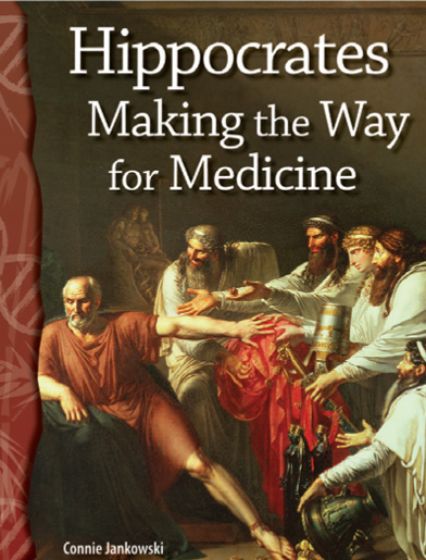 TCM Science Readers Level 5 #10 Life Science:Hippocrates:Making the Way for Medicine