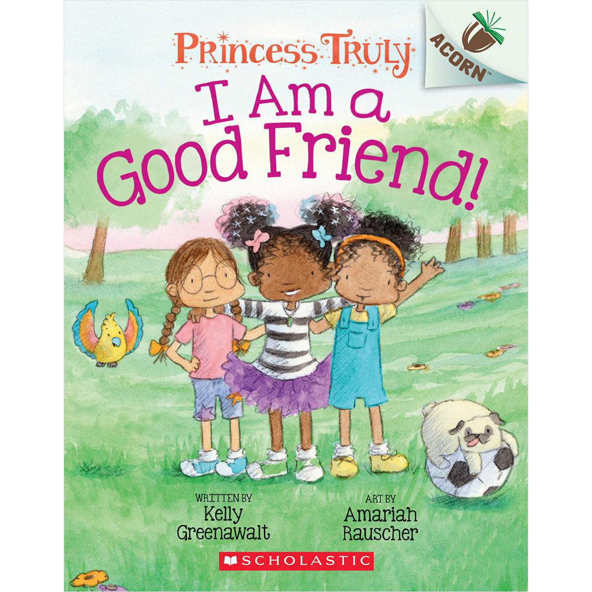 Princess Truly #4: I Am a Good Friend! (An Acorn Book)