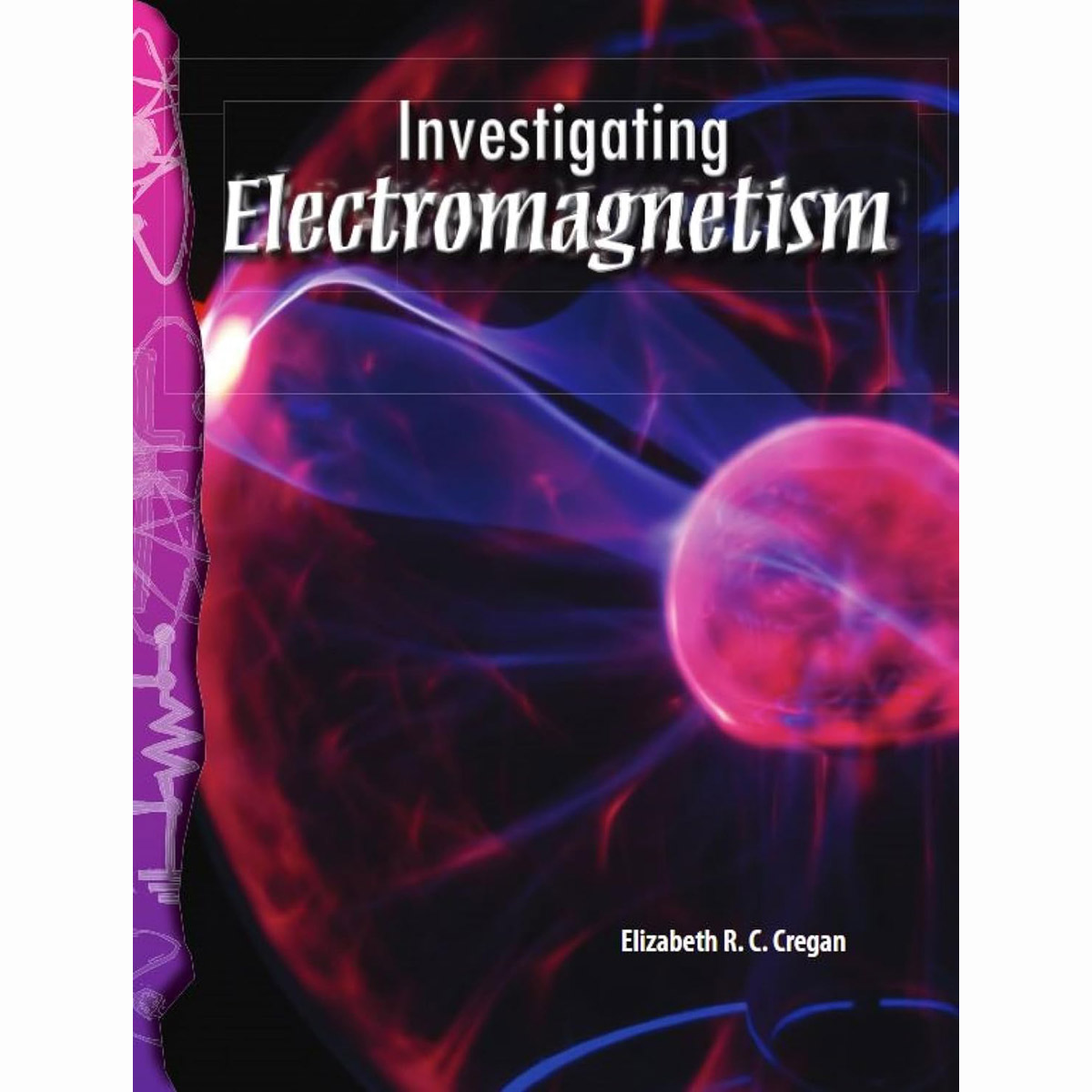TCM-Science Readers:Physical Science:Investigating Electromagnetism