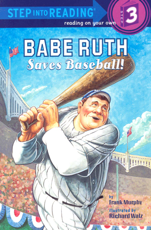 Step into Reading(Step3):Babe Ruth Saves Baseball!