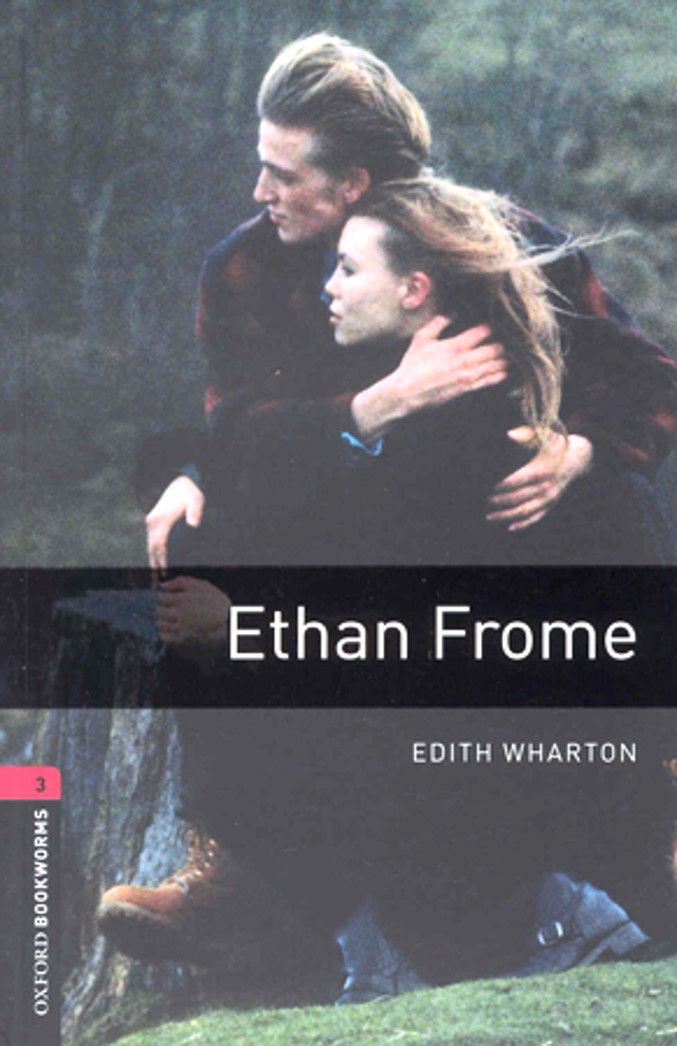 Oxford Bookworms Library 3 Ethan Frome