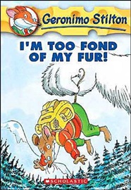 Geronimo Stilton,No.#04:I'm Too Fond of My Fur!(Paperback)