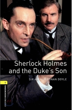 Oxford bookworms Library 1 Sherlock Holmes and the Duke's Son