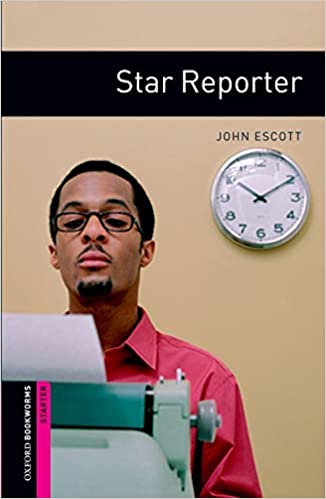 Oxford Bookworms Library Starters Star Reporter