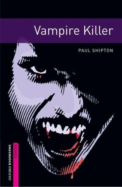 Oxford Bookworms Library Starters Vampire Killer