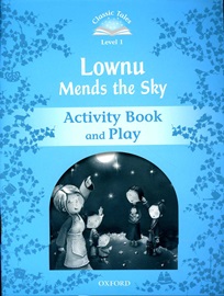 Classic Tales Level 1 Lownu Mends the sky Activity Book [2nd Edition]