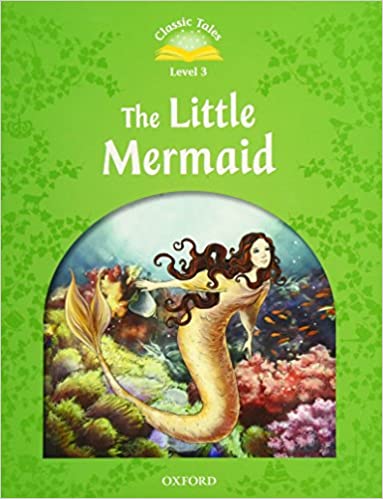 Classic Tales Level 3 The Little Mermaid Student's Book [2nd Edition]