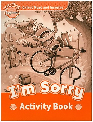 Read and Imagine Beginner: I'm Sorry AB