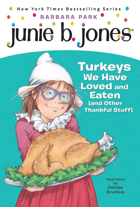#28 Junie B. Jones First Grader: Turkeys We Have Loved and Eaten (and Other Thankful Stuff)
