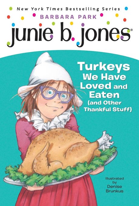 Junie B. Jones #28 Junie B. Jones First Grader: Turkeys We Have Loved and Eaten (and Other Thankful Stuff)