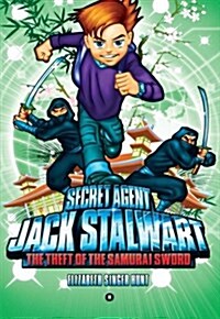 Secret Agent Jack Stalwart #11 The Theft of the Samurai Sword: Japan