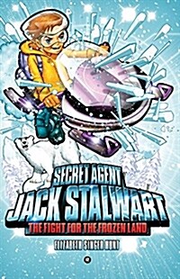 Secret Agent Jack Stalwart #12 The Fight for the Frozen Land: The Arctic