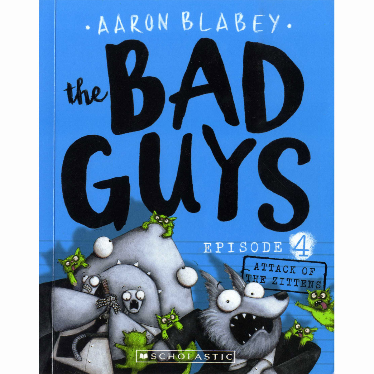 The Bad Guys #4: in Attack of the Zittens