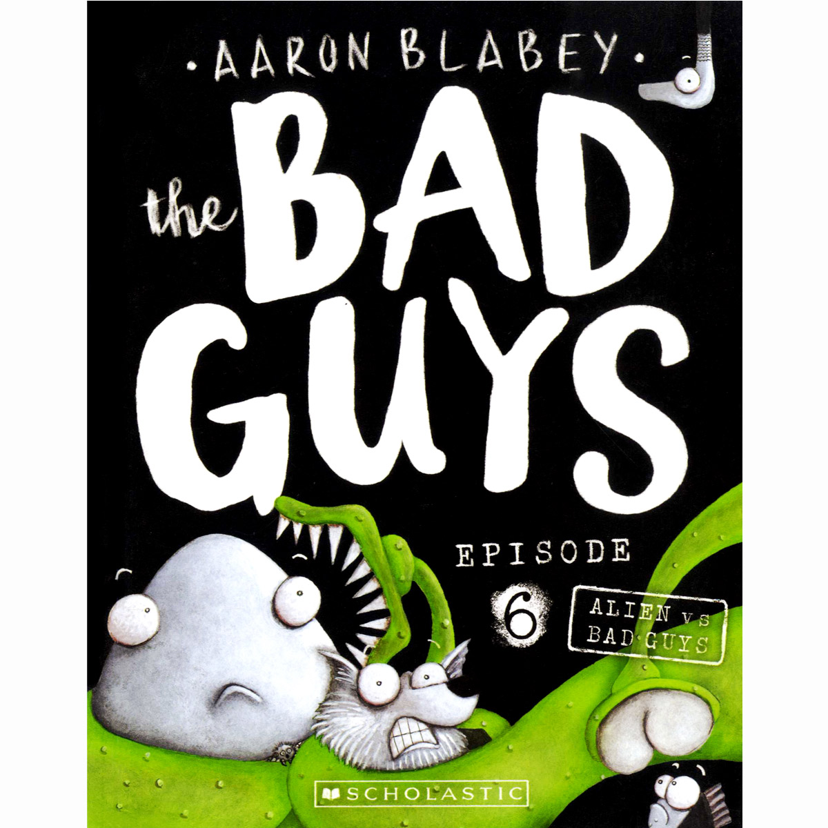 The Bad Guys #6: in Alien Vs Bad Guys
