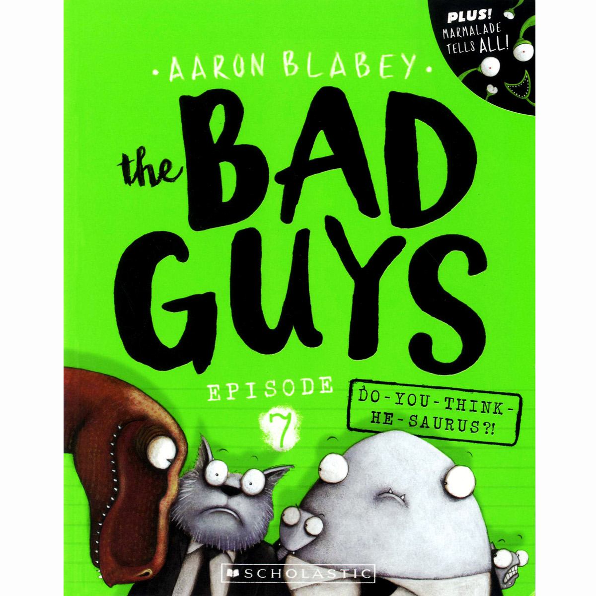 The Bad Guys #7: in Do-You-Think-He-Saurus?!