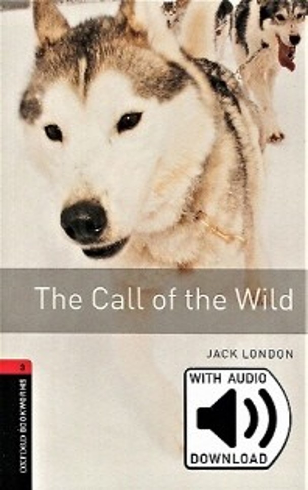 Oxford Bookworms Library 3 The Call of the Wild (with MP3)