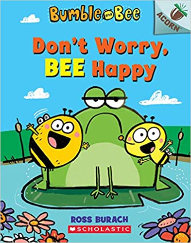 Bumble and Bee #1: Don't Worry, Bee Happy (An Acorn Book)
