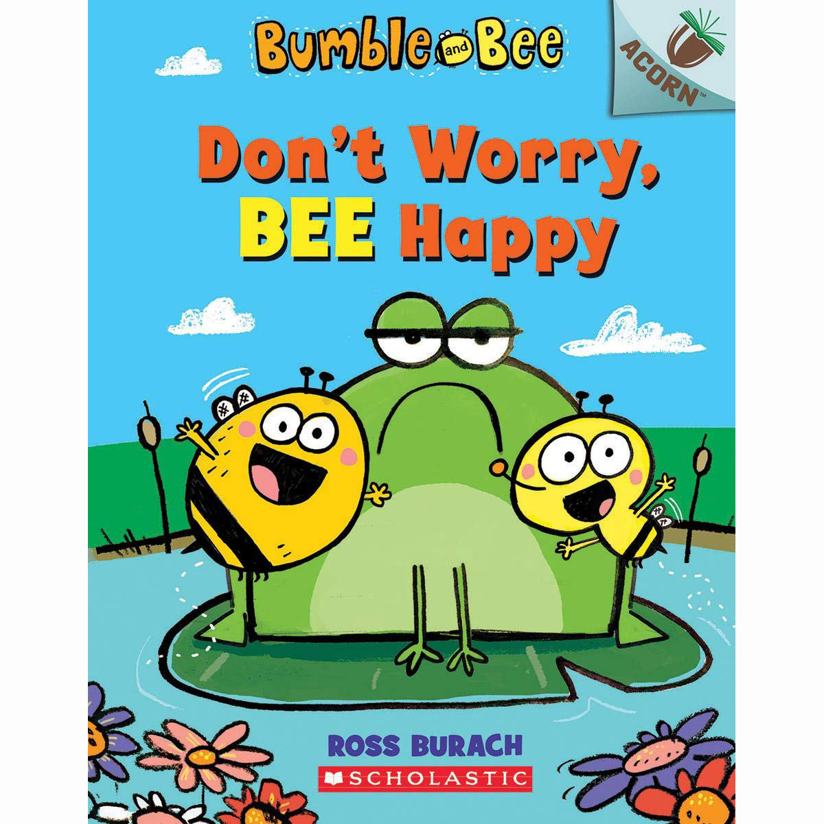 Bumble and Bee #1: Don't Worry, Bee Happy (An Acorn Book)