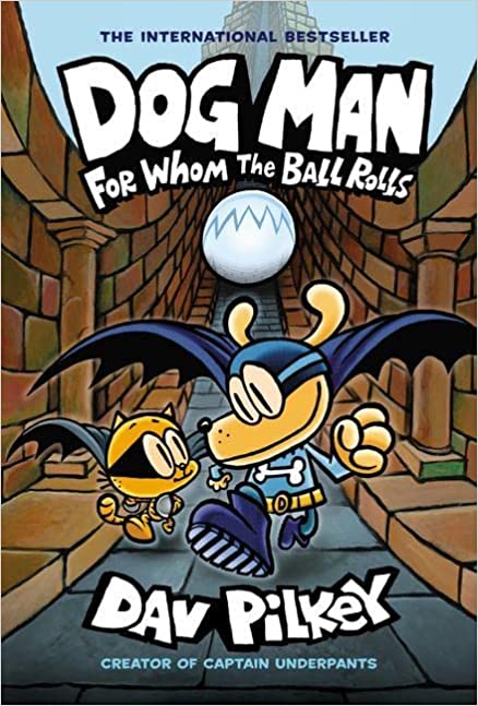 Dog Man #7:For Whom the Ball Rolls:From the Creator of Captain Underpants (H)