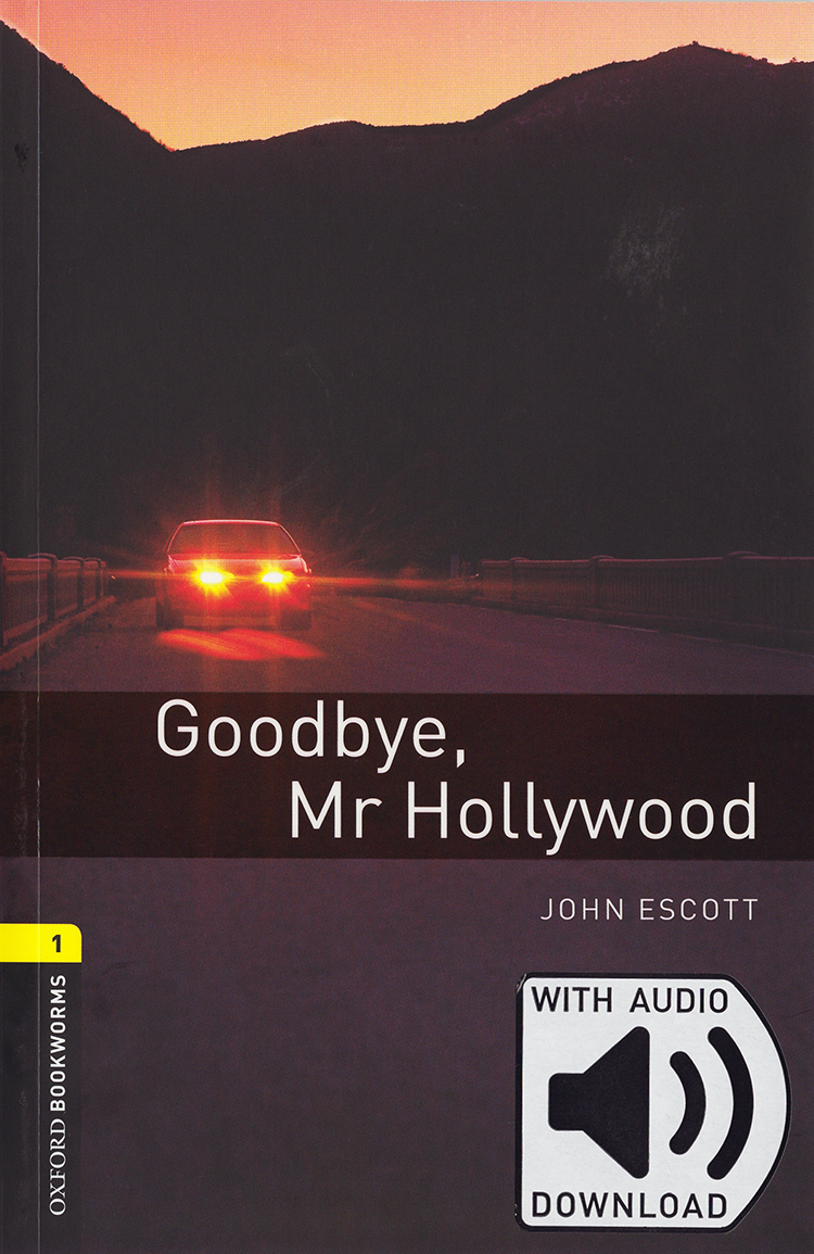 Oxford Bookworms Library 1 : Goodbye, Mr Hollywood (Book + MP3)