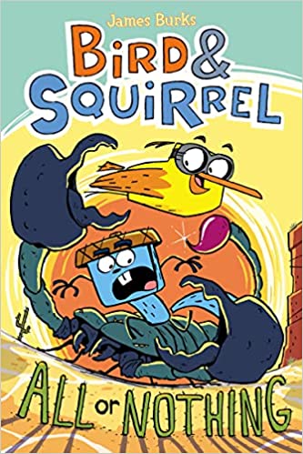 Bird & Squirrel #6: Bird & Squirrel All Or Nothing