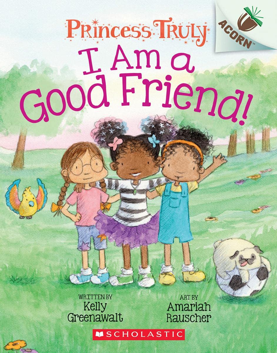 Princess Truly #4: I Am a Good Friend! (An Acorn Book)