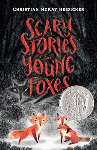 Newbery:Scary Stories for Young Foxes (Paperback)