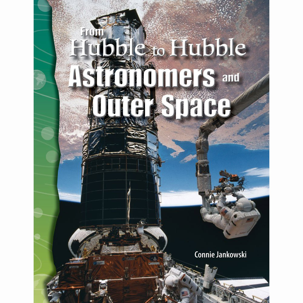 TCM Science Readers: Earth and Space: From Hubble to Hubble: Astronomers and Outer Space