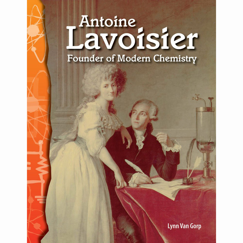 TCM-Science Readers:Physical Science:Antoine Lavoisier:Founder of Modern Chemistry