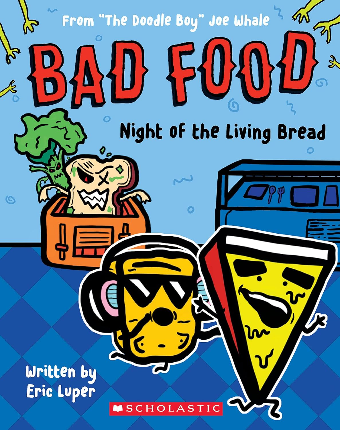 Bad Food #05:Night of the Living Bread: From “The Doodle Boy” Joe Whale (P)