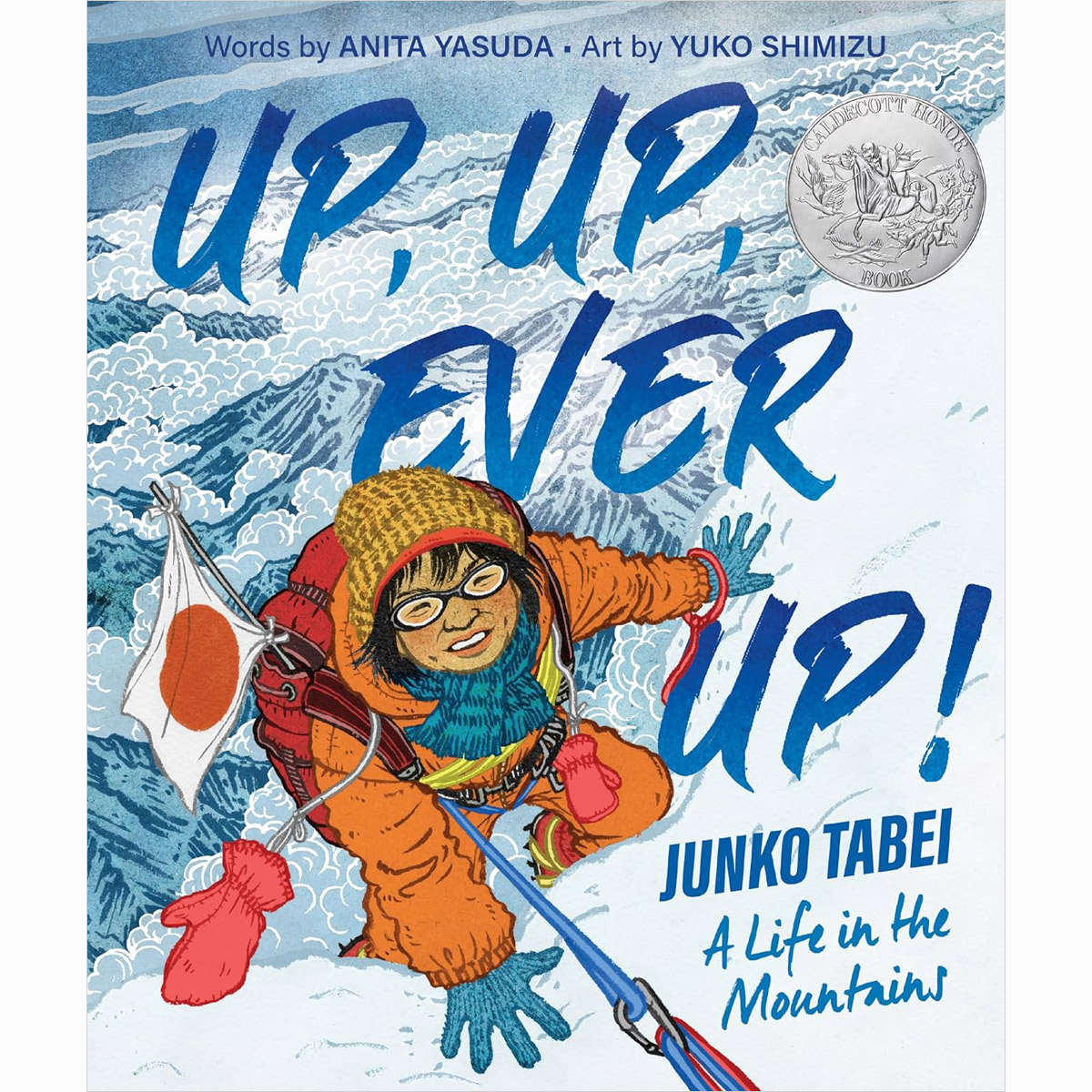 Up, Up, Ever Up! Junko Tabei: A Life in the Mountains (Hardcover) [2025 Caldecott Honor 수상작]